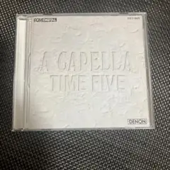 A CAPELLA /TIME FIVE アカペラ　タイムファイブ　CD