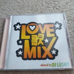 LOVE and MIX mixed by DJ LUSH