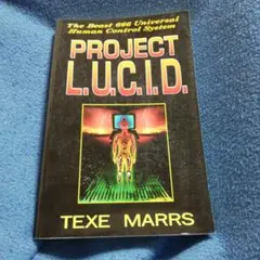 PROJECT L.U.C.I.D. by Texe Marrs