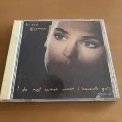 I Do Not Want What I Haven't Sinead