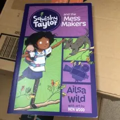 Squishy Taylor and the Mess Makers