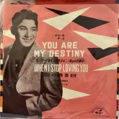 YOU ARE MY DESTINY WHEN I STOP LOVING
