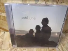 Until June アンティル・ジューン