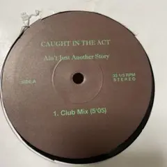 CAUGHT IN THE ACT Ain't Just Another