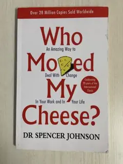 Who Moved My Cheese? Dr. Spencer Johnson