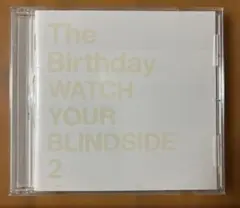 The Birthday / WATCH YOUR BLINDSIDE 2
