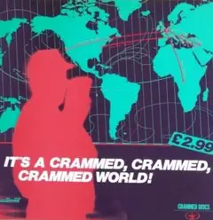 【IT'S A CRAMMED, CRAMMED, CRAMMED WORLD】