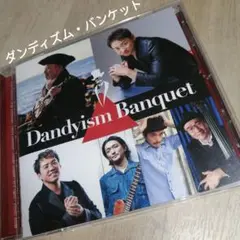 【Dandyism Banquet】ダンディズム・バンケット