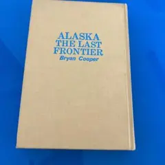 ALASKA THE LAST FRONTIER