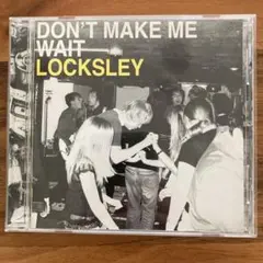 LOCKSLEY DON'T MAKE ME WAIT