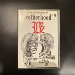B'z/The true meaning of\"Brotherhood\"