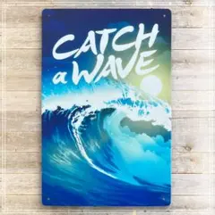ブリキ看板　CATCH A WAVE 風を感じて。海を感じて。自分を解放しよう。