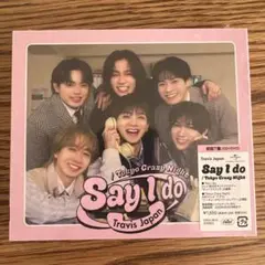 Say I do / Travis Japan 初回T盤