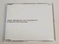 ミッシェル・ガン・エレファント／UNRELEASED TRACKS