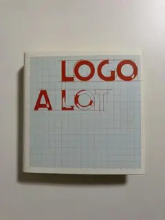 『LOGO A LOT 』　佐藤可士和　信藤三雄　宇川直宏　他