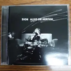 SION ALIVE ON ARRIVAL