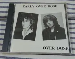 (CD) OVER DOSE「EARLY OVER DOSE」(入手困難)