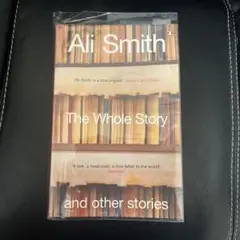 Ali Smith The Whole Story and other