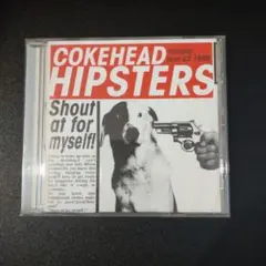 COKEHEADHIPSTERS　 Shout at for myself!