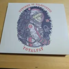 FUTURES IN SILHOUETTE　　TOTALFAT