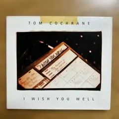トム・コクラン/Tom Cochrane / I wish you well