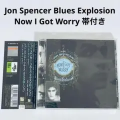 ジョンスペンサー Blues Explosion　Now I Got Worry