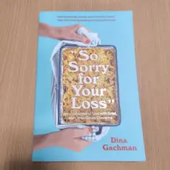 So Sorry for Your Loss: Dina Gachman