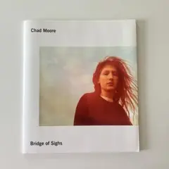 Chad Moore Bridge of Sighs チャド・ムーア BRIDGE OF SIGHS by Chad Moore – twelvebooks