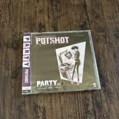 POTSHOT / PARTY