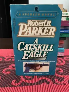 A Catskill Eagle by Robert B. Parker