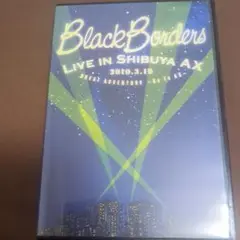 Black Borders Live in Shibuya AX DVD