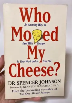 Who Moved My Cheese? Dr. Spencer Johnson