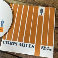 Chris Mills Kiss It Goodbye