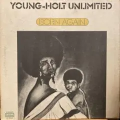 YOUNG-HOLT UNLIMITED / BORN AGAIN