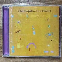 CD：ロバート・ワイアット“Old Rottenhat"