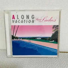 A LONG VACATION From Ladies CD