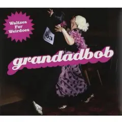 grandadbob Waltzes For Weirdoes グランダッドボブ