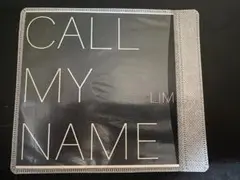 LIM/CALL MY NAME