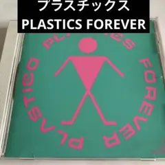 プラスチックス/PLASTICS FOREVER