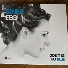 Sinne Eeg Don't Be So Blue