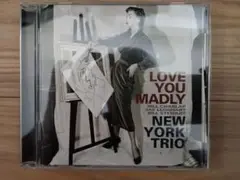 ニューヨーク・トリオ　NEW YORK TRIO　/　ラブ・ユー・マッドリィ
