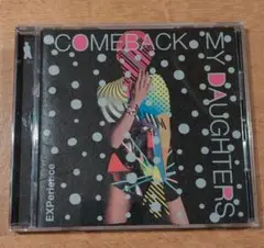 COMEBACK MY DAUGHTERS EXPerience