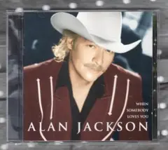 CD) ALAN JACKSON WHEN SOMEBODY LOVES YOU