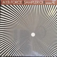 A.Y.B FORCE / SAMPLER 01