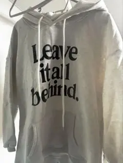 Leave it all behind パーカー グレー