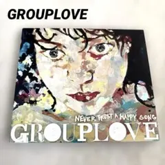 GROUPLOVE / NEVER TRUST A HAPPY SONG 国内盤
