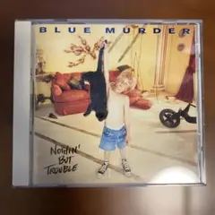 BLUE MURDER NOTHIN' BUT TROUBLE
