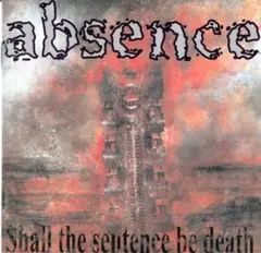 ABSENCE / shall the sentence be death