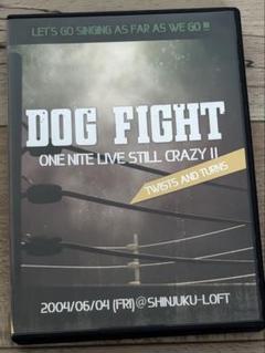 DOG FIGHT ONE NITE LIVE STILL CRAZY Ⅱ DOG FIGHT DVD ONE NITE LIVE STILL CRAZ Ⅱ