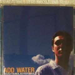 ADD WATER 杉山清貴 CD
